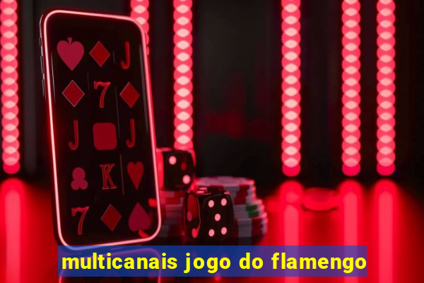 multicanais jogo do flamengo